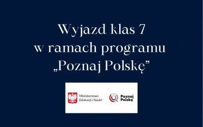 Wycieczka uczniów klas VII w ramach programu „Poznaj Polskę”